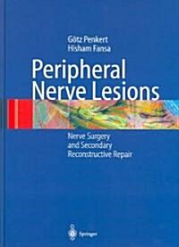 Peripheral Nerve Lesions: Nerve Surgery and Secondary Reconstructive Repair (Hardcover, 2004)