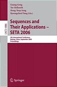 Sequences and Their Applications - Seta 2006: 4th International Conference, Beijing, China, September 24-28, 2006, Proceedings (Paperback, 2006)