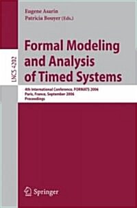 Formal Modeling and Analysis of Timed Systems: 4th International Conference, Formats 2006, Paris, France, September 25-27, 2006, Proceedings (Paperback, 2006)
