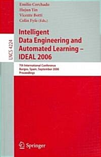 Intelligent Data Engineering and Automated Learning - Ideal 2006: 7th International Conference, Burgos, Spain, September 20-23, 2006, Proceedings (Paperback, 2006)
