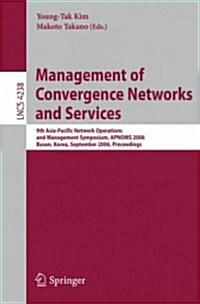 Management of Convergence Networks and Services: 9th Asia-Pacific Network Operations and Management Symposium, APNOMS 2006 Busan, Korea, September 27- (Paperback)