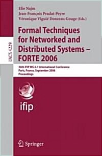 Formal Techniques for Networked and Distributed Systems - Forte 2006: 26th Ifip Wg 6.1 International Conference, Paris, France, September 26-29, 2006, (Paperback, 2006)