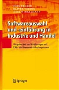 Softwareauswahl Und -Einf?rung in Industrie Und Handel: Vorgehen Bei Und Erfahrungen Mit Erp- Und Warenwirtschaftssystemen (Hardcover, 2007)