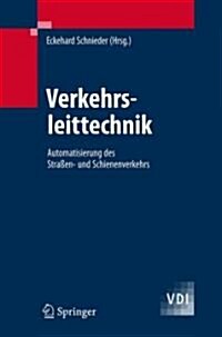 Verkehrsleittechnik: Automatisierung Des Stra?n- Und Schienenverkehrs (Hardcover, 2007)