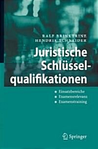 Juristische Schl?selqualifikationen: Einsatzbereiche - Examensrelevanz - Examenstraining (Paperback, 2008)