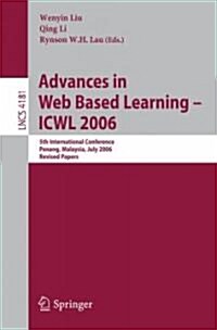 Advances in Web Based Learning -- Icwl 2006: 5th International Conference, Penang, Malaysia, July 19-21, 2006, Revised Papers (Paperback, 2006)