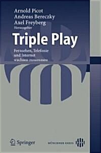 Triple Play: Fernsehen, Telefonie Und Internet Wachsen Zusammen (Paperback, 2007)