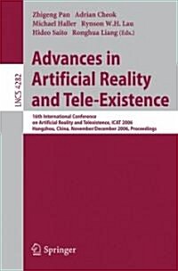 Advances in Artificial Reality and Tele-Existence: 16th International Conference on Artificial Reality and Telexistence, iCat 2006, Hangzhou, China, N (Paperback, 2006)