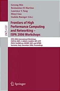 Frontiers of High Performance Computing and Networking - Ispa 2006 Workshops: Ispa 2006 International Workshops Fhpcn, Xhpc, S-Grace, Gridgis, HPC-Gtp (Paperback, 2006)