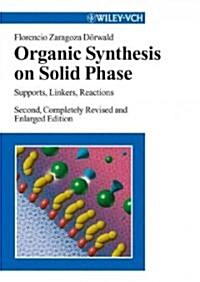 Organic Synthesis on Solid Phase: Supports, Linkers, Reactions (Hardcover, 2, Completely Revi)