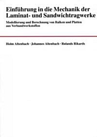 Einfnhrung in Die Mechanik Der Laminat- Und Sandwichtragwerke Modellierung Und Berechnung Von Balken Und Platten Aus Verbundwerkstoffen (Paperback)