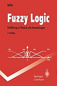 Fuzzy Logic: Einf?rung in Theorie Und Anwendungen (Paperback, 2, 2., Erw. Aufl.)