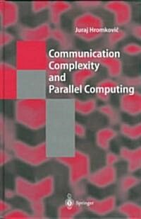 Communication Complexity and Parallel Computing: The Application of Communication Complexity in Parallel Computing (Hardcover, 1997)