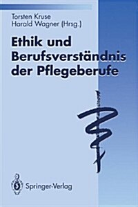 Ethik Und Berufsverst?dnis Der Pflegeberufe (Paperback)