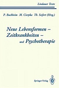 Neue Lebensformen Und Psychotherapie. Zeitkrankheiten Und Psychotherapie. Leiborientiertes Arbeiten (Paperback)