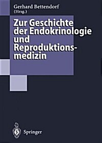 Zur Geschichte Der Endokrinologie Und Reproduktionsmedizin (Hardcover)