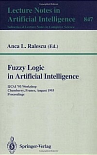 Fuzzy Logic in Artificial Intelligence: Ijcai 93 Workshop, Chamberry, France, August 28, 1993. Proceedings (Paperback, 1994)