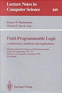 Field-Programmable Logic: Architectures, Synthesis and Applications: 4th International Workshop on Field-Programmable Logic and Applications, Fpl94, (Paperback, 1994)