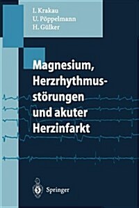 Magnesium, Herzrhythmusst?ungen Und Akuter Herzinfarkt (Paperback)