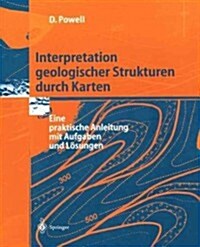 Interpretation Geologischer Strukturen Durch Karten: Eine Praktische Anleitung Mit Aufgaben Und L?ungen (Paperback, 1995)