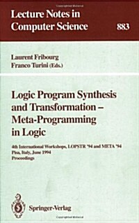 Logic Program Synthesis and Transformation - Meta-Programming in Logic: 4th International Workshops, Lopstr 94 and Meta 94, Pisa, Italy, June 20 - 2 (Paperback, 1994)