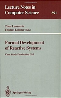 Formal Development of Reactive Systems: Case Study Production Cell (Paperback, 1995)
