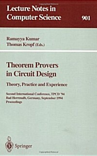 [중고] Theorem Provers in Circuit Design. Theory, Practice and Experience: Second International Conference, Tpcd ‘94, Bad Herrenalb, Germany, September  (Paperback, 1995)