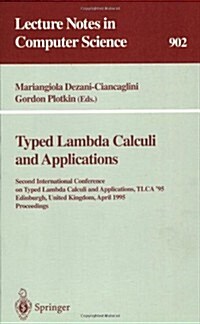 Typed Lambda Calculi and Applications: Second International Conference on Typed Lambda Calculi and Applications, Tlca 95, Edinburgh, United Kingdom, (Paperback, 1995)