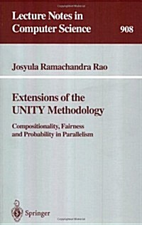 Extensions of the Unity Methodology: Compositionality, Fairness and Probability in Parallelism (Paperback, 1995)