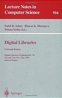 Digital Libraries: Current Issues: Digital Libraries Workshop, DL 94, Newark, Nj, Usa, May 19- 20, 1994. Selected Papers (Paperback, 1995)