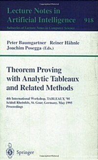 Theorem Proving with Analytic Tableaux and Related Methods: 4th International Workshop, Tableaux-95, Schlo?Rheinfels, St. Goar, Germany, May 7 - 10, (Paperback, 1995)