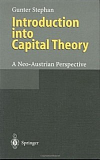 Introduction Into Capital Theory: A Neo-Austrian Perspective (Hardcover, 1995)