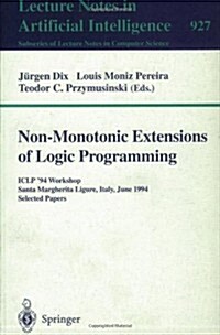 Non-Monotonic Extensions of Logic Programming: Iclp 94 Workshop, Santa Margherita Ligure, Italy, June 17, 1994. Selected Papers (Paperback, 1995)