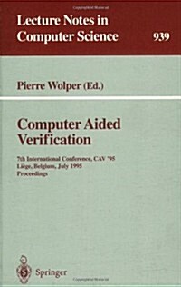 Computer Aided Verification: 7th International Conference, Cav 95, Liege, Belgium, July 3 - 5, 1995. Proceedings (Paperback, 1995)