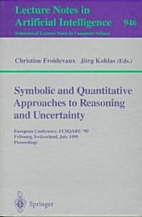 Symbolic and Quantitative Approaches to Reasoning and Uncertainty: European Conference, Ecsqaru 95, Fribourg, Switzerland, July 3-5, 1995. Proceeding (Paperback, 1995)