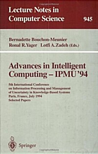 Advances in Intelligent Computing - Ipmu 94: 5th International Conference on Information Processing and Management of Uncertainty in Knowledge-Based (Paperback, 1995)