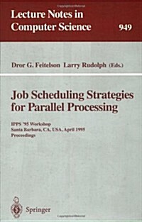 Job Scheduling Strategies for Parallel Processing: Ipps 95 Workshop, Santa Barbara, CA, USA, April 25, 1995. Proceedings (Paperback, 1995)