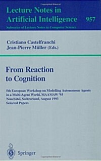 From Reaction to Cognition: 5th European Workshop on Modelling Autonomous Agents in a Multi-Agent World, Maamaw 93, Neuchatel, Switzerland, Augus (Paperback, 1995)