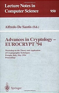 Advances in Cryptology - Eurocrypt 94: Workshop on the Theory and Application of Cryptographic Techniques, Perugia, Italy, May 9 - 12, 1994. Proceedi (Paperback, 1995)