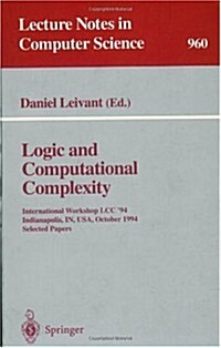 Logic and Computational Complexity: International Workshop, LCC 94, Indianapolis, In, USA, October 13-16, 1994. Selected Papers (Paperback, 1995)