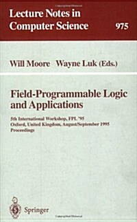 Field-Programmable Logic and Applications: 5th International Workshop, Fpl 95, Oxford, United Kingdom, August 29 - September 1, 1995. Proceedings (Paperback, 1995)