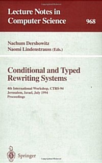 Conditional and Typed Rewriting Systems: 4th International Workshop, Ctrs-94, Jerusalem, Israel, July 13 - 15, 1994. Proceedings (Paperback, 1995)