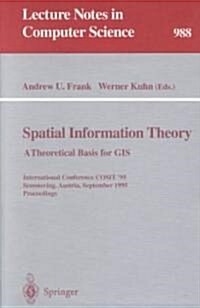 Spatial Information Theory: A Theoretical Basis for GIS: A Thoretical Basis for Gis. International Conference, Cosit 95, Semmering, Austria, Septembe (Paperback, 1995)