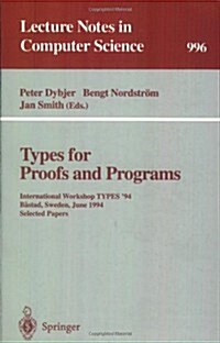 Types for Proofs and Programs: International Workshop Types 94, Bastad, Sweden, June 6-10, 1994. Selected Papers (Paperback, 1995)