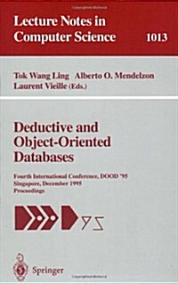 Deductive and Object-Oriented Databases: Fourth International Conference, Dood 95, Singapore, December 4-7, 1995. Proceedings (Paperback, 1995)