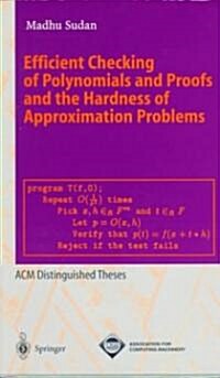 Efficient Checking of Polynomials and Proofs and the Hardness of Approximation Problems (Paperback)