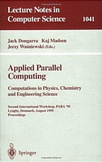 Applied Parallel Computing. Computations in Physics, Chemistry and Engineering Science: Second International Workshop, Para 95, Lyngby, Denmark, Augu (Paperback, 1996)