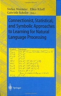 Connectionist, Statistical and Symbolic Approaches to Learning for Natural Language Processing (Paperback)