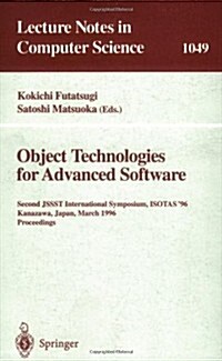 Object-Technologies for Advanced Software: Second Jssst International Symposium, Isotas 96, Kanazawa, Japan, March 11-15, 1996. Proceedings (Paperback, 1996)