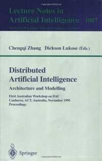 Distributed artificial intelligence : architecture and modelling : First Australian Workshop on DAI, Canberra, ACT, Australia, November 13, 1995 : proceedings
